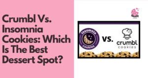 Crumbl Vs. Insomnia Cookies Which Is The Best Dessert Spot